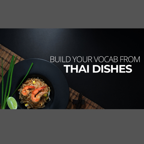 Build your vocab from Thai Dishes 